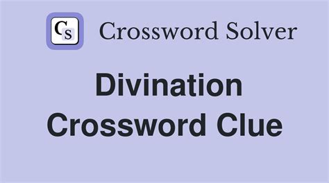 crossword clue divination|means of divination crossword answer.